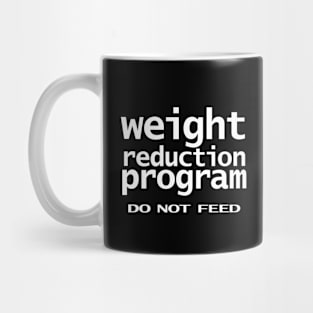 Funny Typography Weight Reduction Program Do Not Feed Mug